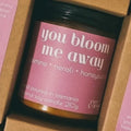 You Bloom Me Away Candle 210g